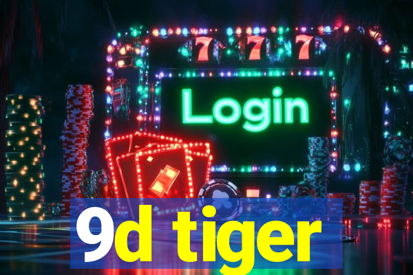 9d tiger